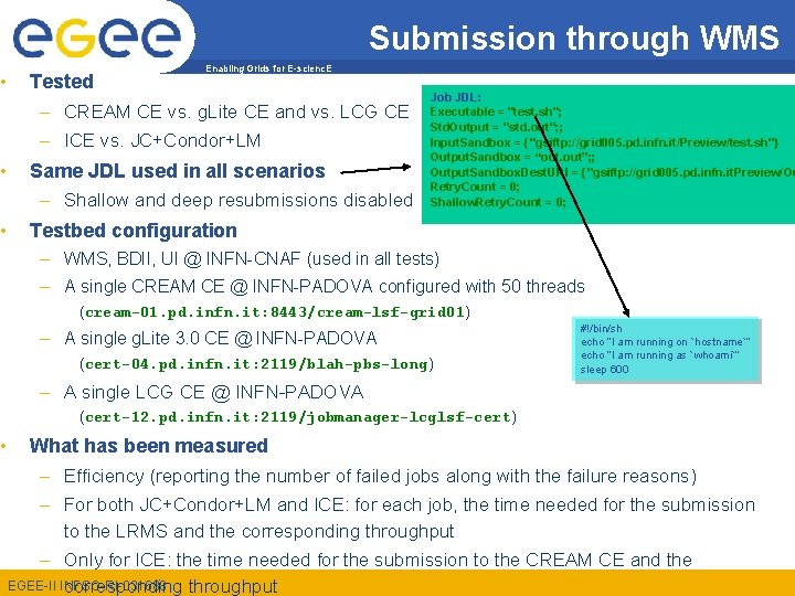 Submission through WMS Enabling Grids for E-scienc. E • Tested – CREAM CE vs.