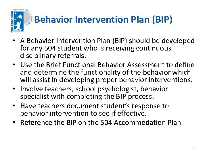 Behavior Intervention Plan (BIP) • A Behavior Intervention Plan (BIP) should be developed for