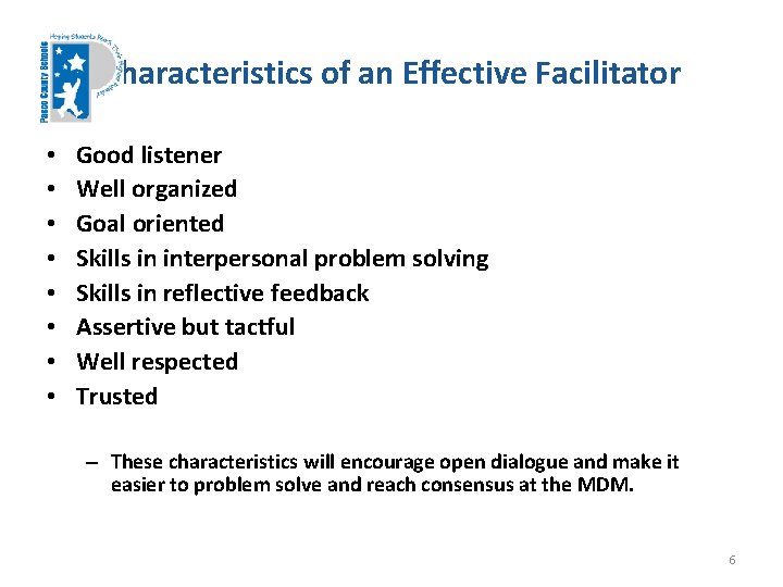 Characteristics of an Effective Facilitator • • Good listener Well organized Goal oriented Skills