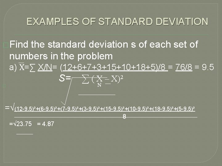 EXAMPLES OF STANDARD DEVIATION �Find the standard deviation s of each set of numbers