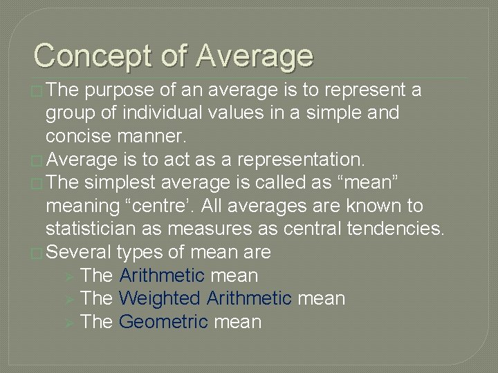 Concept of Average � The purpose of an average is to represent a group