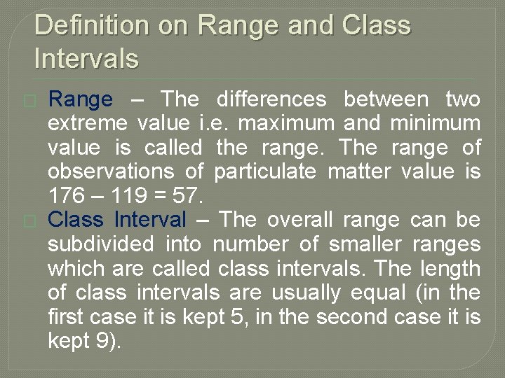 Definition on Range and Class Intervals � � Range – The differences between two