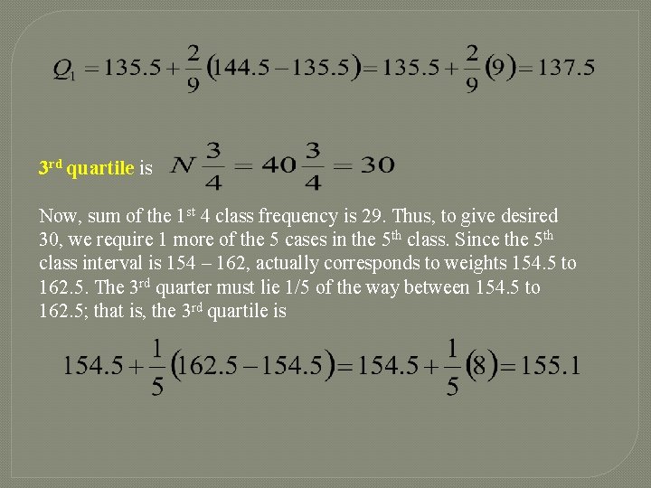 3 rd quartile is Now, sum of the 1 st 4 class frequency is