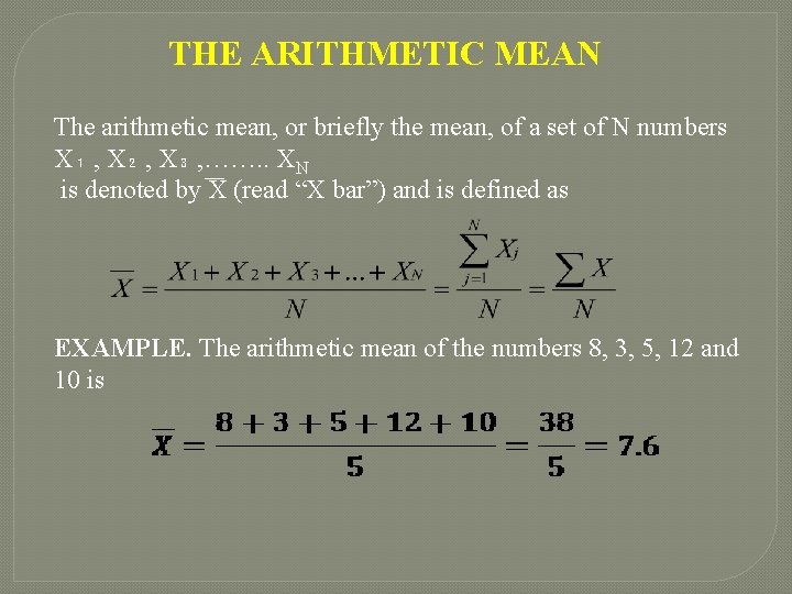 THE ARITHMETIC MEAN The arithmetic mean, or briefly the mean, of a set of