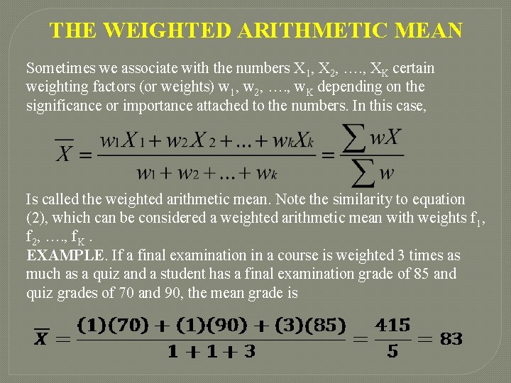 THE WEIGHTED ARITHMETIC MEAN Sometimes we associate with the numbers X 1, X 2,