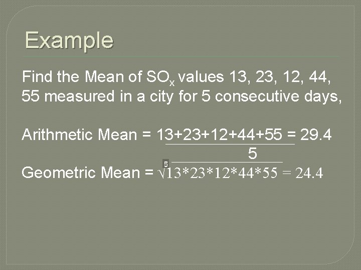 Example Find the Mean of SOx values 13, 23, 12, 44, 55 measured in