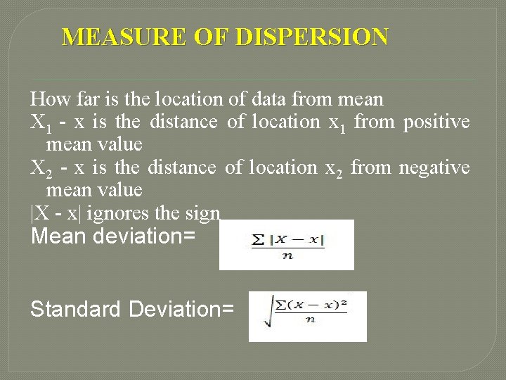 MEASURE OF DISPERSION How far is the location of data from mean X 1