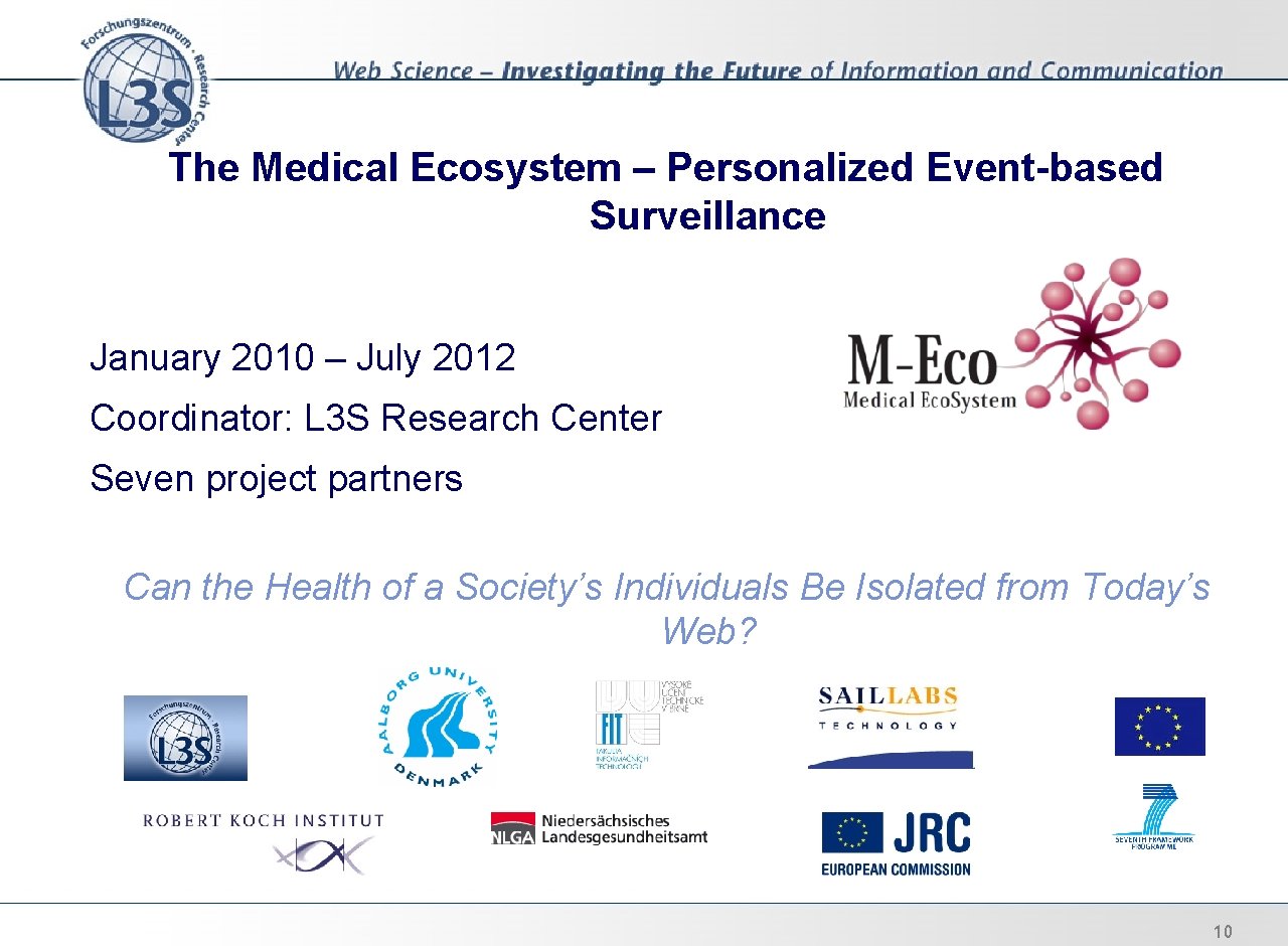 The Medical Ecosystem – Personalized Event-based Surveillance January 2010 – July 2012 Coordinator: L