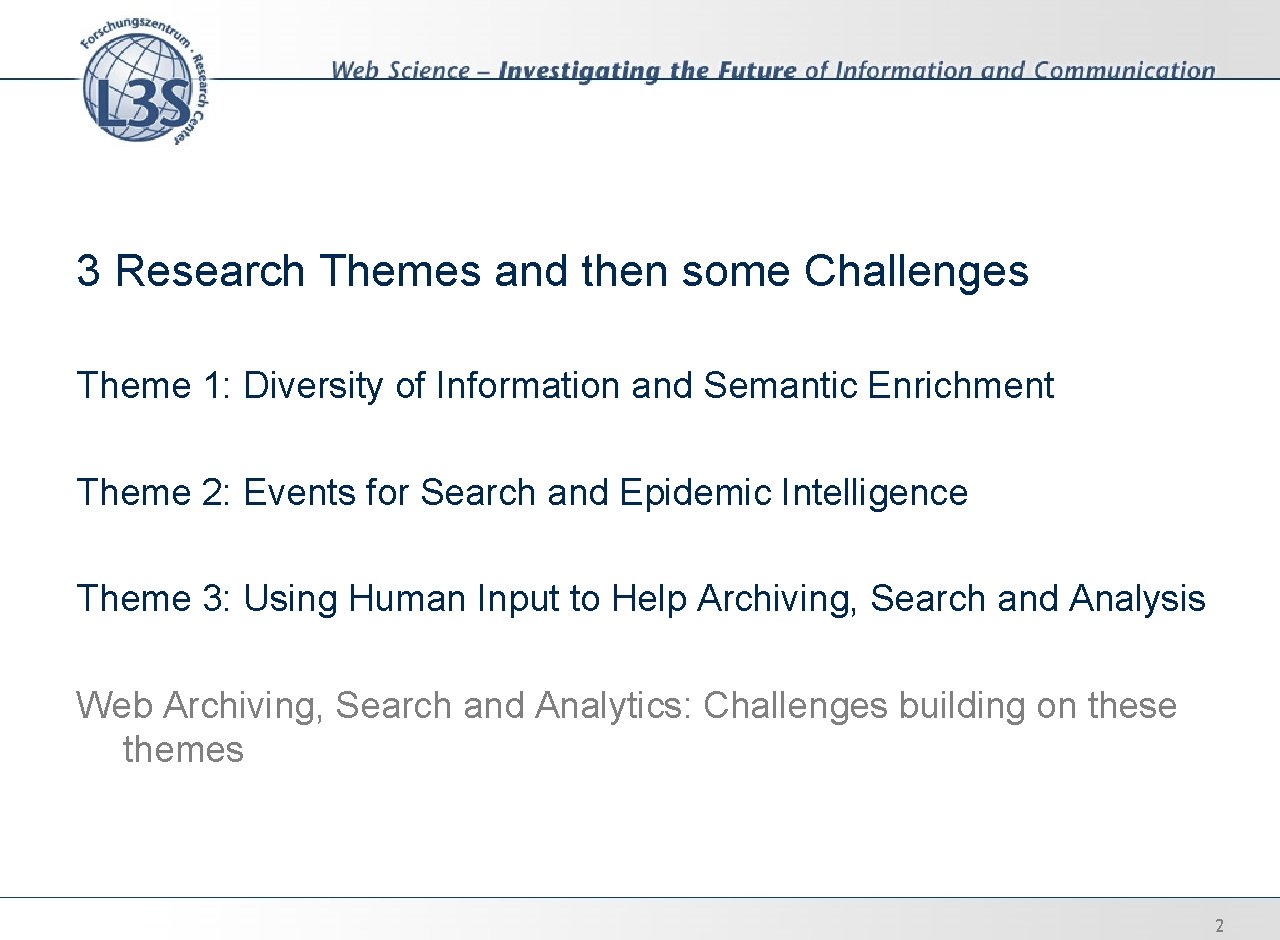3 Research Themes and then some Challenges Theme 1: Diversity of Information and Semantic