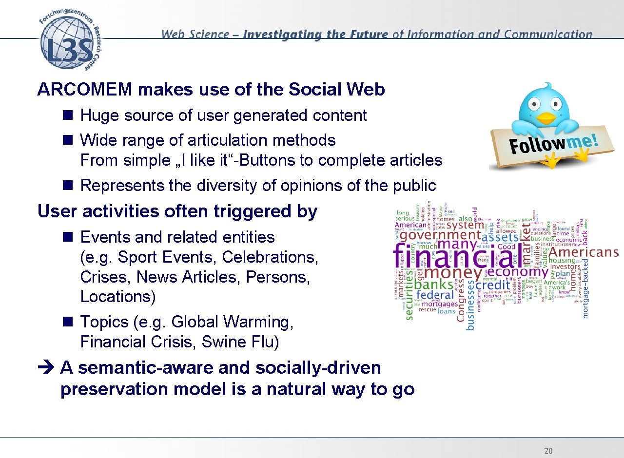 ARCOMEM makes use of the Social Web n Huge source of user generated content