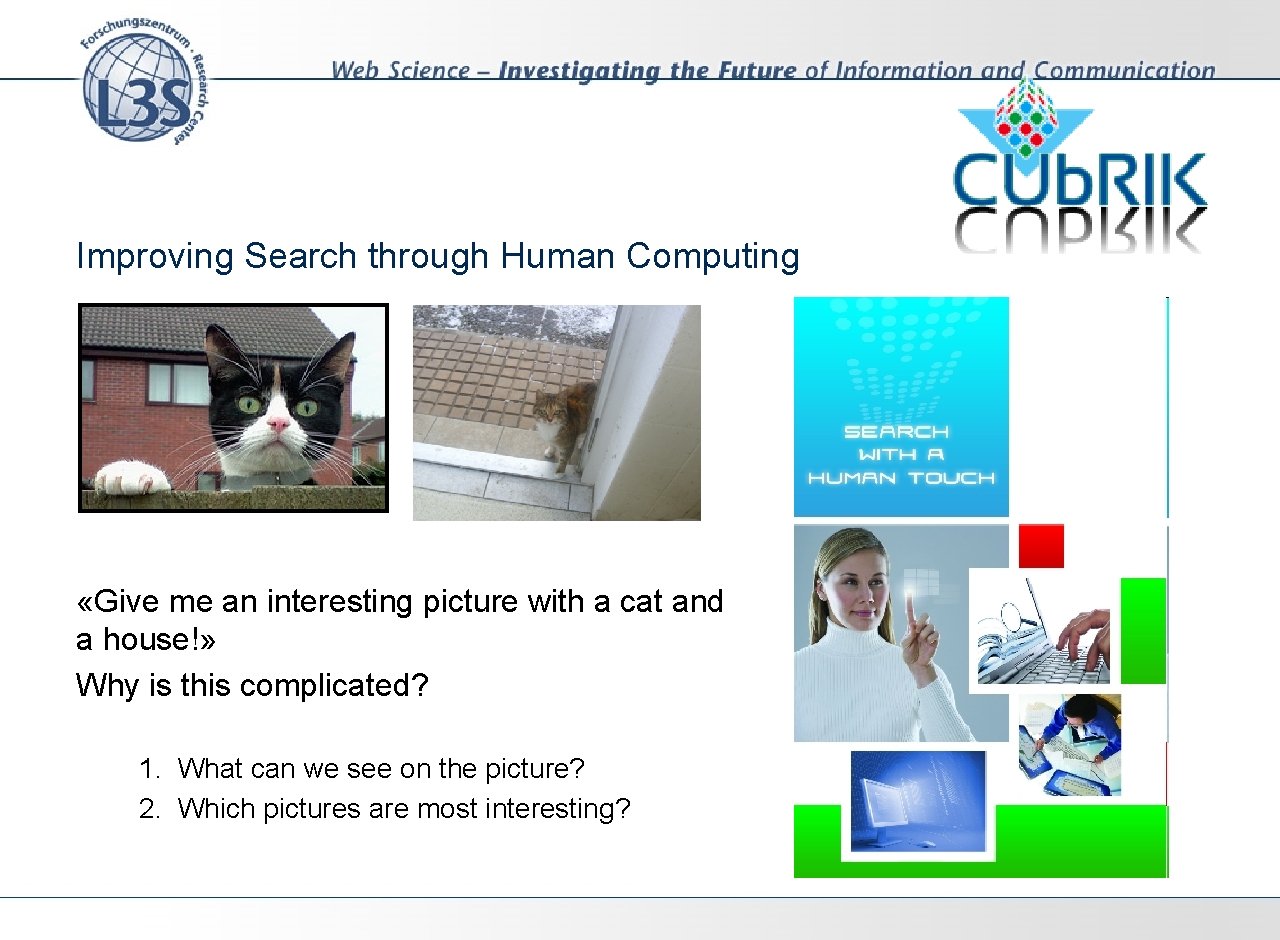 Improving Search through Human Computing «Give me an interesting picture with a cat and