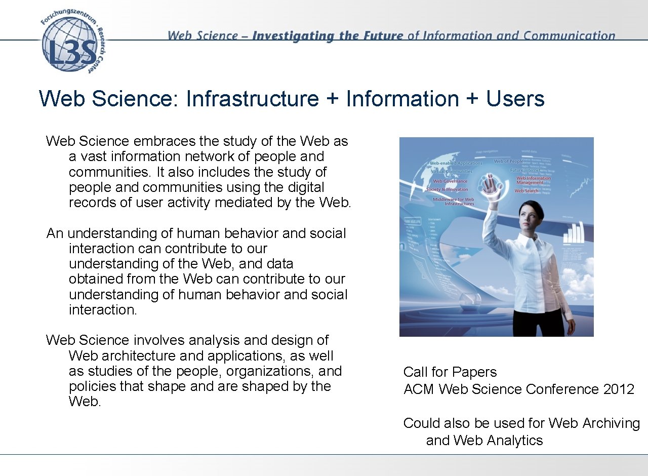 Web Science: Infrastructure + Information + Users Web Science embraces the study of the