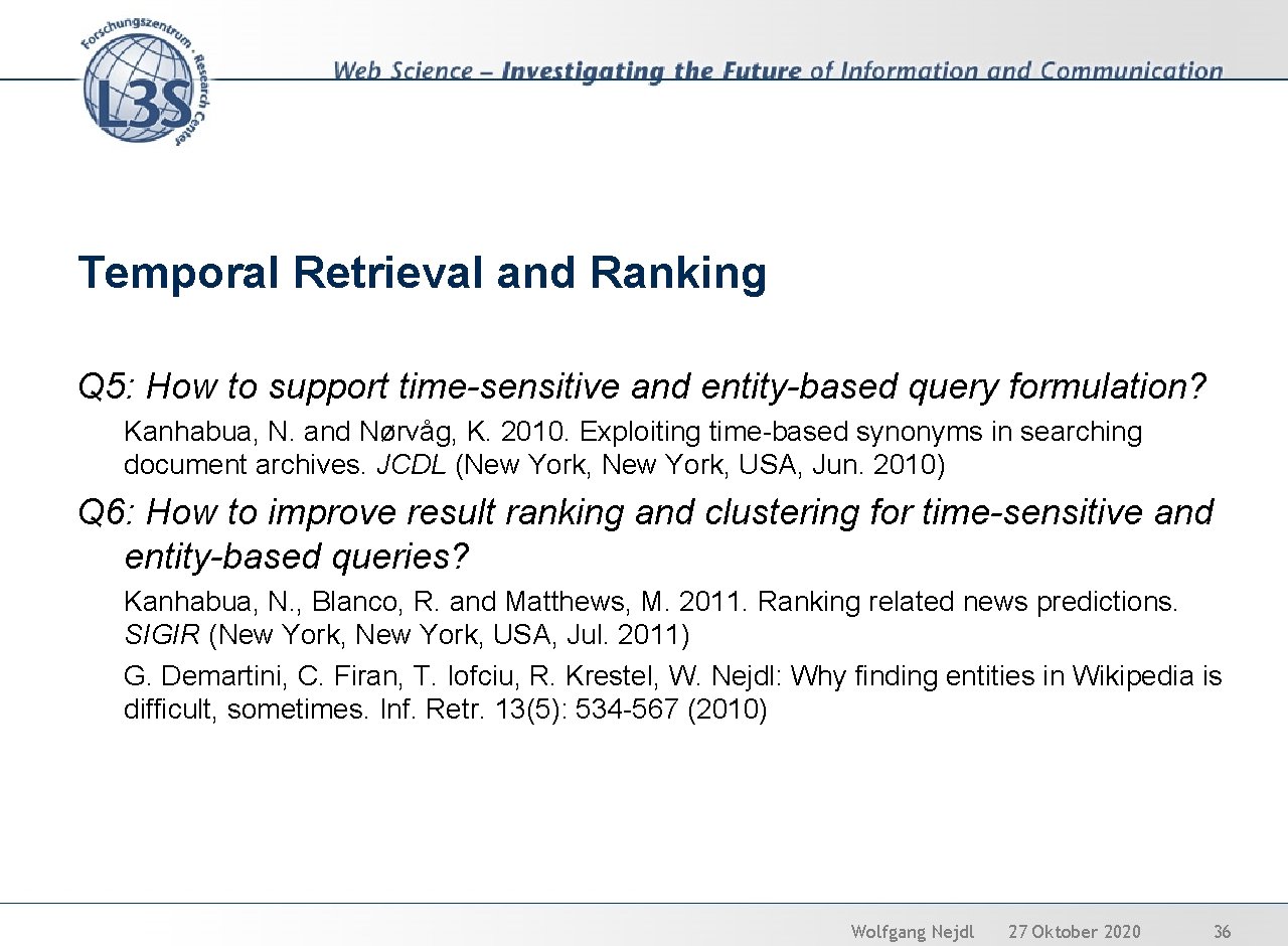 Temporal Retrieval and Ranking Q 5: How to support time-sensitive and entity-based query formulation?