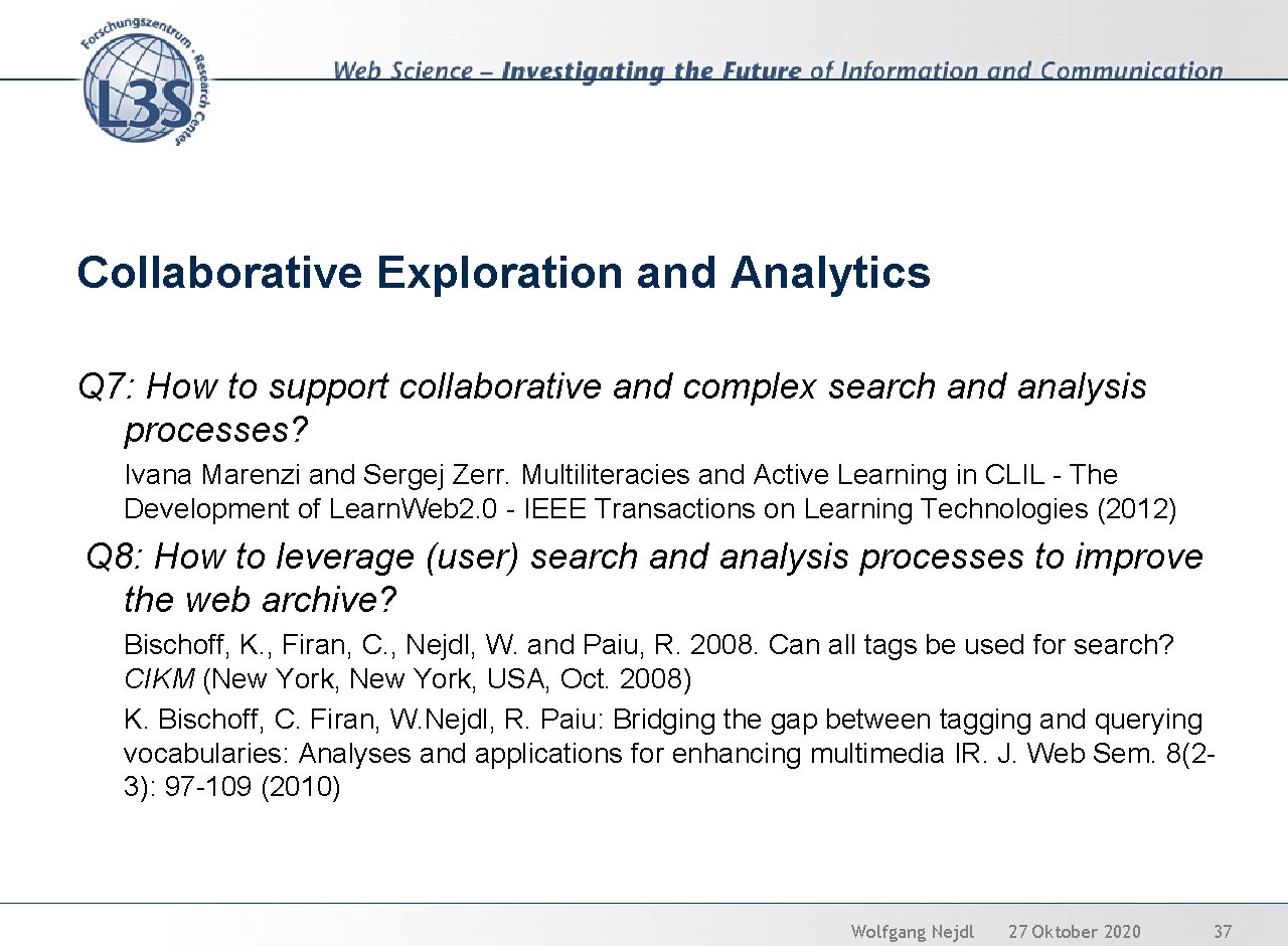 Collaborative Exploration and Analytics Q 7: How to support collaborative and complex search and