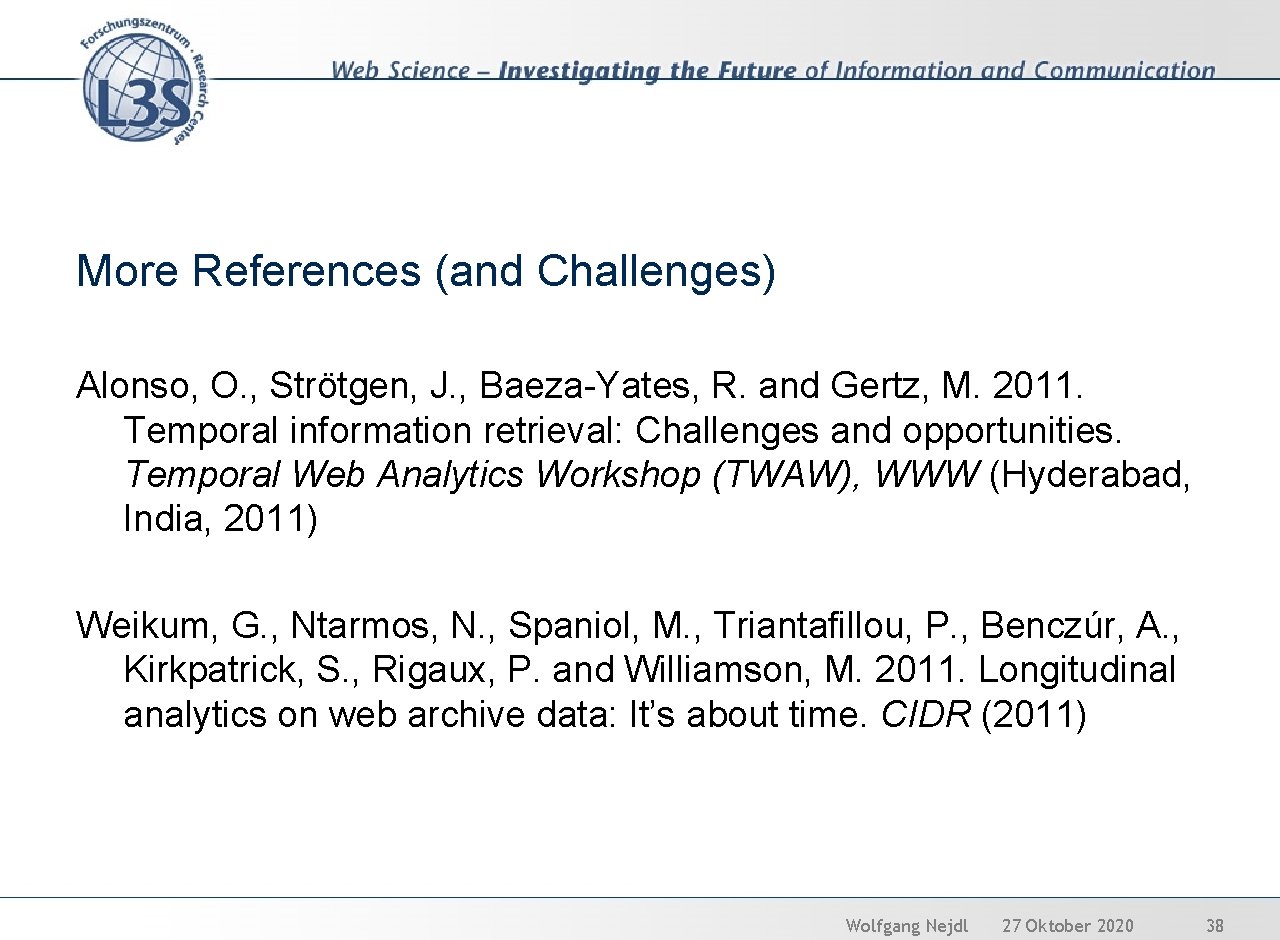 More References (and Challenges) Alonso, O. , Strötgen, J. , Baeza-Yates, R. and Gertz,