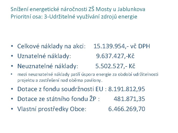 Snížení energetické náročnosti ZŠ Mosty u Jablunkova Prioritní osa: 3 -Udržitelné využívání zdrojů energie