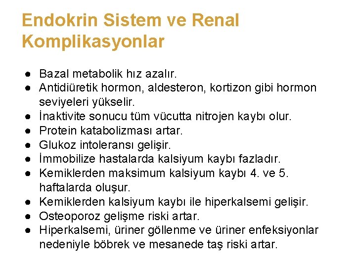 Endokrin Sistem ve Renal Komplikasyonlar ● Bazal metabolik hız azalır. ● Antidiüretik hormon, aldesteron,