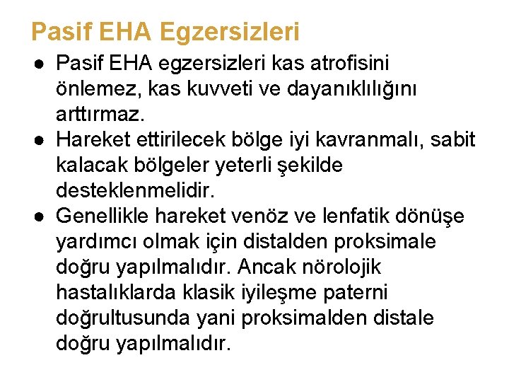 Pasif EHA Egzersizleri ● Pasif EHA egzersizleri kas atrofisini önlemez, kas kuvveti ve dayanıklılığını