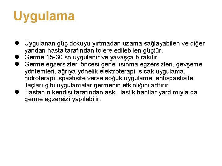 Uygulama ● ● Uygulanan güç dokuyu yırtmadan uzama sağlayabilen ve diğer yandan hasta tarafından