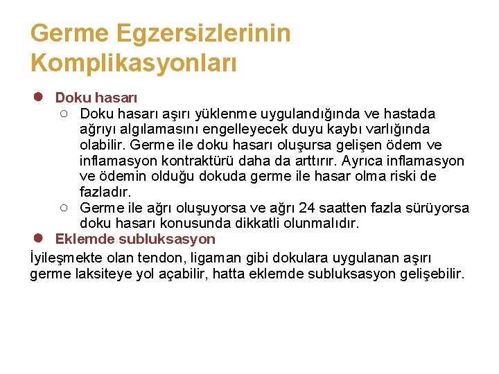 Germe Egzersizlerinin Komplikasyonları ● Doku hasarı ○ Doku hasarı aşırı yüklenme uygulandığında ve hastada