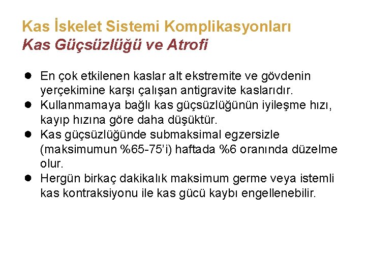 Kas İskelet Sistemi Komplikasyonları Kas Güçsüzlüğü ve Atrofi ● ● En çok etkilenen kaslar