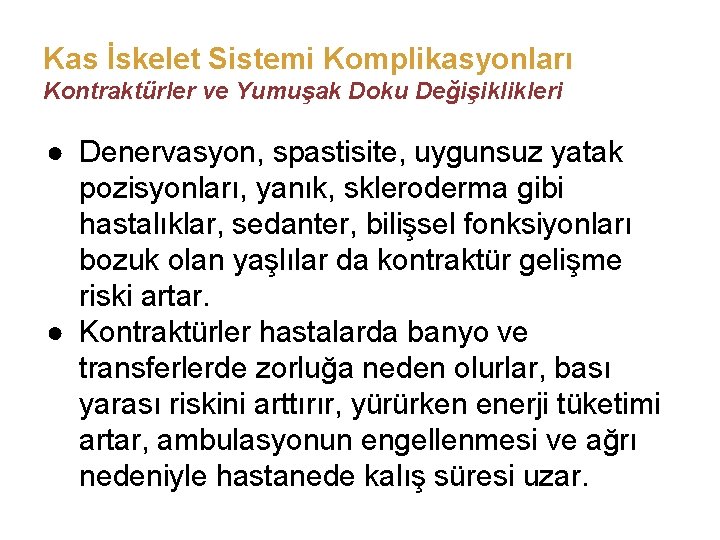 Kas İskelet Sistemi Komplikasyonları Kontraktürler ve Yumuşak Doku Değişiklikleri ● Denervasyon, spastisite, uygunsuz yatak