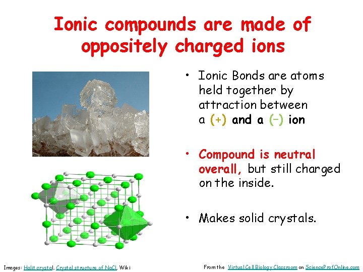 Ionic compounds are made of oppositely charged ions • Ionic Bonds are atoms held