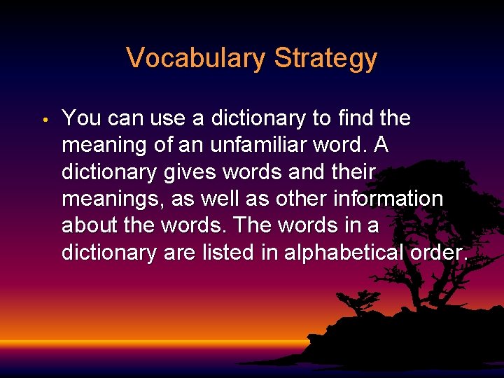 Vocabulary Strategy • You can use a dictionary to find the meaning of an
