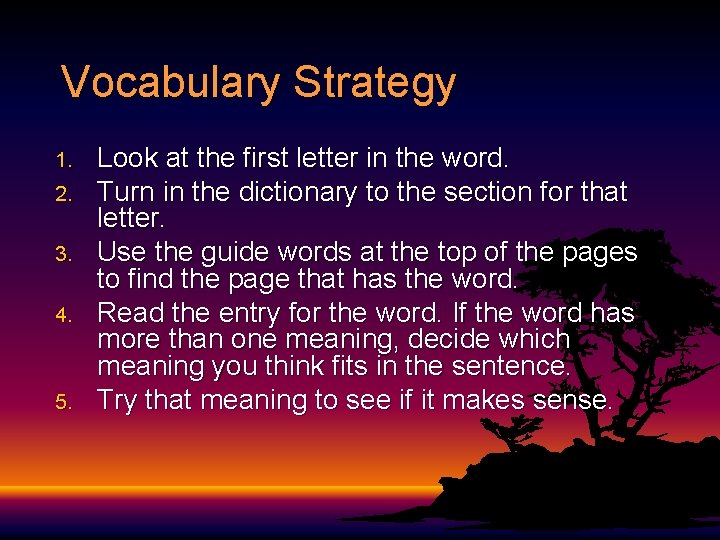 Vocabulary Strategy 1. 2. 3. 4. 5. Look at the first letter in the