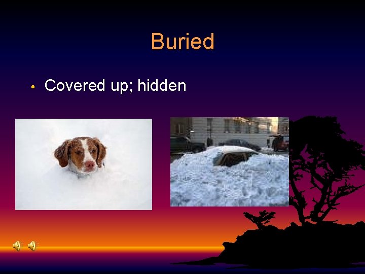 Buried • Covered up; hidden 