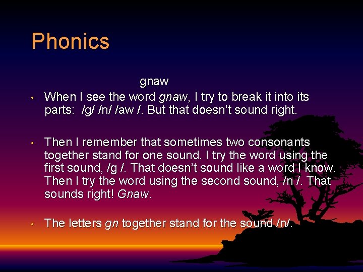 Phonics • gnaw When I see the word gnaw, I try to break it