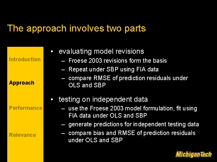 The approach involves two parts • evaluating model revisions Introduction Approach – Froese 2003
