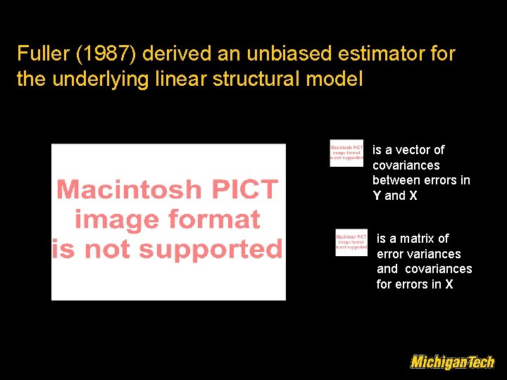 Fuller (1987) derived an unbiased estimator for the underlying linear structural model is a