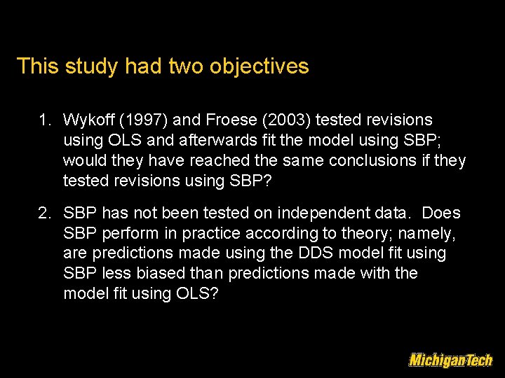 This study had two objectives 1. Wykoff (1997) and Froese (2003) tested revisions using
