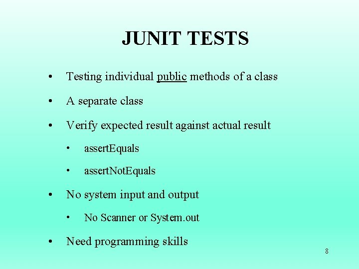 JUNIT TESTS • Testing individual public methods of a class • A separate class