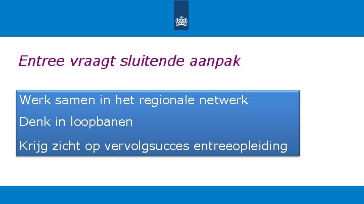 Entree vraagt sluitende aanpak Werk samen in het regionale netwerk Denk in loopbanen Krijg