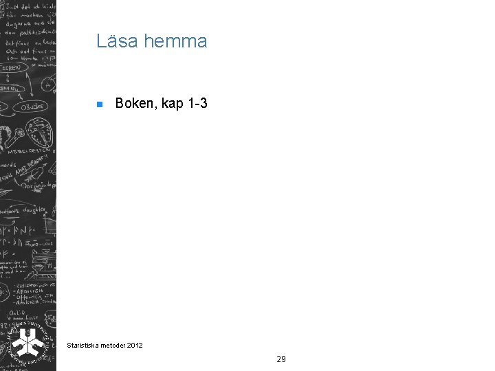 Läsa hemma n Boken, kap 1 -3 Staristiska metoder 2012 29 