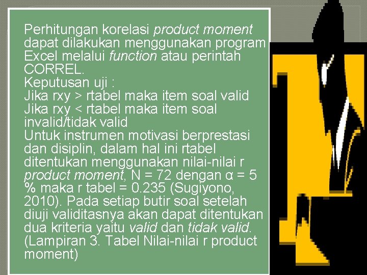 � Perhitungan korelasi product moment dapat dilakukan menggunakan program Excel melalui function atau perintah