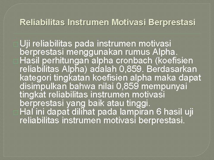 Reliabilitas Instrumen Motivasi Berprestasi � Uji reliabilitas pada instrumen motivasi berprestasi menggunakan rumus Alpha.