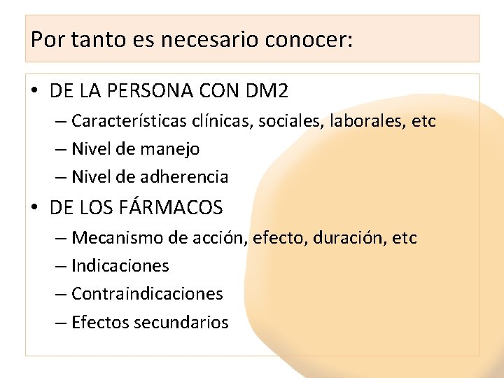 Por tanto es necesario conocer: • DE LA PERSONA CON DM 2 – Características Por tanto es necesario conocer: • DE LA PERSONA CON DM 2 – Características