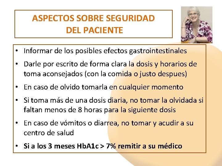 ASPECTOS SOBRE SEGURIDAD DEL PACIENTE • Informar de los posibles efectos gastrointestinales • Darle