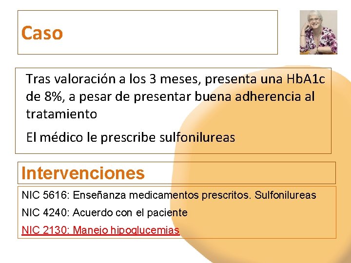 Caso Tras valoración a los 3 meses, presenta una Hb. A 1 c de