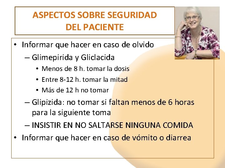 ASPECTOS SOBRE SEGURIDAD DEL PACIENTE • Informar que hacer en caso de olvido –