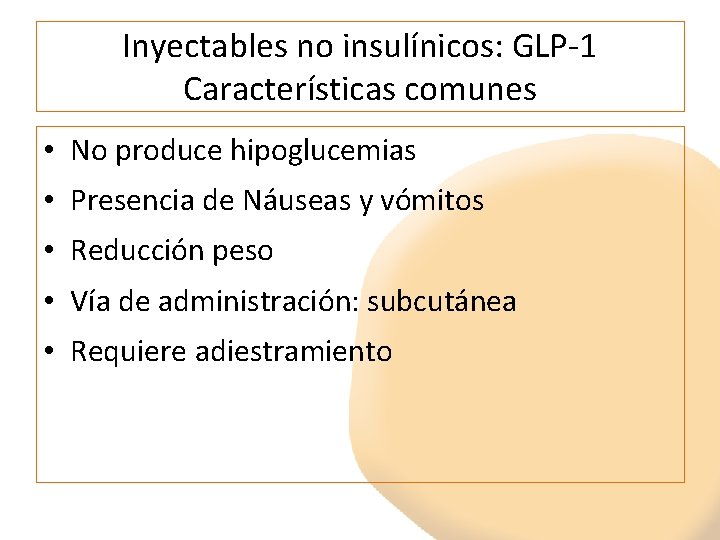 Inyectables no insulínicos: GLP-1 Características comunes • No produce hipoglucemias • Presencia de Náuseas
