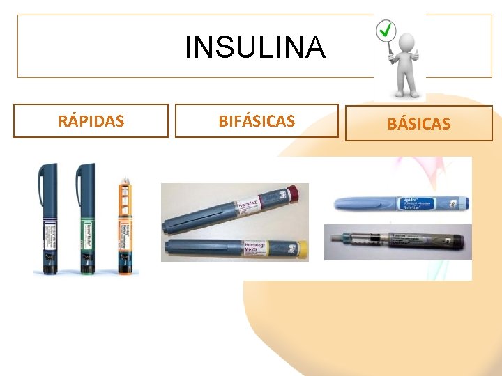 INSULINA RÁPIDAS BIFÁSICAS BÁSICAS INSULINA RÁPIDAS BIFÁSICAS BÁSICAS