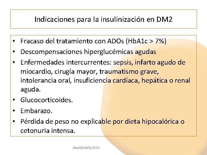 Indicaciones para la insulinización en DM 2 • Fracaso del tratamiento con ADOs (Hb.