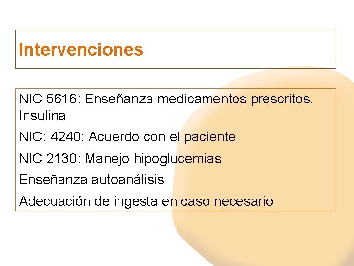 Intervenciones NIC 5616: Enseñanza medicamentos prescritos. Insulina NIC: 4240: Acuerdo con el paciente NIC