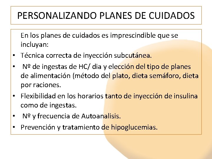 PERSONALIZANDO PLANES DE CUIDADOS • • • En los planes de cuidados es imprescindible