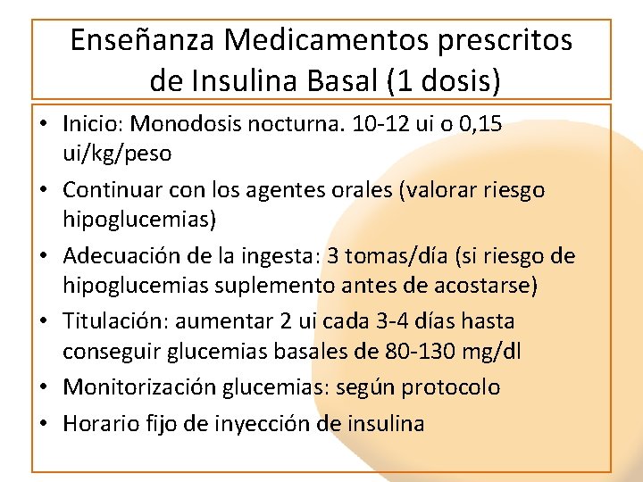 Enseñanza Medicamentos prescritos de Insulina Basal (1 dosis) • Inicio: Monodosis nocturna. 10 -12 Enseñanza Medicamentos prescritos de Insulina Basal (1 dosis) • Inicio: Monodosis nocturna. 10 -12