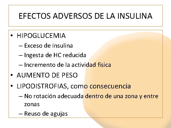 EFECTOS ADVERSOS DE LA INSULINA • HIPOGLUCEMIA – Exceso de insulina – Ingesta de